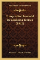 Compendio Elemental De Medicina Teorica (1842) 1161038361 Book Cover