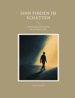 Sinn finden im Schatten: Logotherapeutische Impulse für die Soziale Arbeit (German Edition) 3695732547 Book Cover