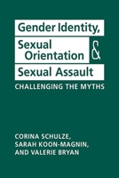 Gender Identity, Sexual Orientation, and Sexual Assault: Challenging the Myths 1626377782 Book Cover