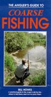 The Angler's Guide to Coarse Fishing 1840651067 Book Cover