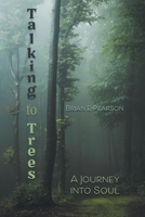 Talking to Trees: A Journey into Soul 1038340284 Book Cover