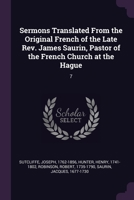 Sermons Translated From the Original French of the Late Rev. James Saurin, Pastor of the French Church at the Hague: 7 1378273281 Book Cover