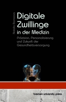 Digitale Zwillinge in der Medizin: Präzision, Personalisierung und Zukunft der Gesundheitsversorgung (German Edition) 3689048265 Book Cover