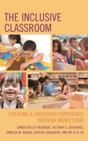 The Inclusive Classroom: Creating a Cherished Experience Through Montessori 1475856350 Book Cover