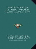 Versions Nordiques Du Fabliau Français Le Mantel Mautaillié: Textes Et Notes... 116026855X Book Cover