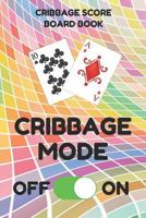 Cribbage Score Board Book: Scorebook of 100 Score Keeper Sheet Pages for Cribbage Games, Convenient 6 by 9 Inches, Funny Mode Colorful Cover 1798214857 Book Cover