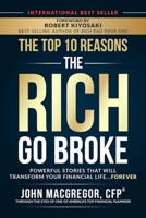 The Top 10 Reasons the Rich Go Broke: Powerful Stories That Will Transform Your Financial Life… Forever 1947588095 Book Cover