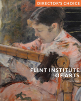 Flint Museum of Art: Director's Choice 1785515268 Book Cover