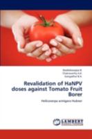 Revalidation of HaNPV doses against Tomato Fruit Borer: Helicoverpa armigera Hubner 3838397533 Book Cover