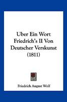 Uber Ein Wort Friedrich's II Von Deutscher Verskunst (1811) 116741022X Book Cover