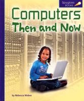 Computers Then and Now 0756506549 Book Cover