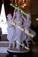 Die neue Muse: Ein Lust - Spiel 1535173939 Book Cover