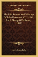 The Life, Letters & Writings of John Davenant D.D., 1572-1641, Lord Bishop of Salisbury 1018277994 Book Cover