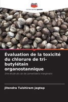 Évaluation de la toxicité du chlorure de tri-butylétain organostannique (French Edition) 6208317355 Book Cover