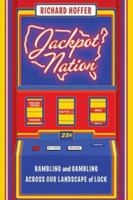 Jackpot Nation: Rambling and Gambling Across Our Landscape of Luck 0060761458 Book Cover