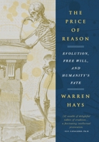 The Price of Reason: Evolution, Free Will and Humanity's Fate 0985418222 Book Cover