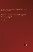 Colección de documentos inéditos para la historia de España: Tomo 5 3368103598 Book Cover