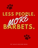 Less People. More Barbets.: Pet Health Record Book | Barbet Dog Gift | Funny Dogs | 8x10" 1658039998 Book Cover