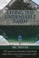 Living the Undeniable Faith : The Word Always Works 0999382799 Book Cover