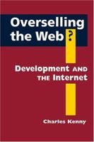 Overselling the Web?: Development And the Internet (Ipolitics) 1588264580 Book Cover
