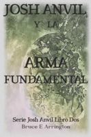Josh Anvil y la arma fundamental B0F9L47C23 Book Cover