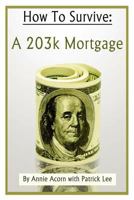 How to Survive a 203K Mortgage 1478363584 Book Cover