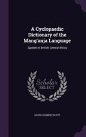 A Cyclopaedic Dictionary of the Mang'anja Language: Spoken in British Central Africa 1147125937 Book Cover