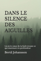 Dans le silence des aiguilles: Là où le cœur de la forêt écoute ce qui murmure en profondeur (French Edition) B0GQB35ZVN Book Cover