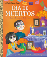 Diá de los muertos: Una celebración de la vida (Day of the Dead: A Celebration of Life Spanish Edition) (Little Golden Book) 0593897064 Book Cover