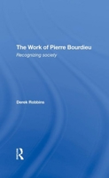 The Work of Pierre Bourdieu: Recognizing Society 0813313511 Book Cover