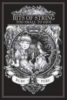Bits of String Too Small to Save 0692513450 Book Cover