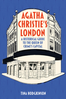 Agatha Christie's London: A Historical Guide to the Queen of Crime's Capital 1837050791 Book Cover