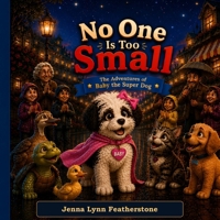 No One is Too Small: The Adventures of Baby the Super Dog B0H24XXYTC Book Cover
