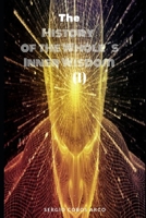 The History of the Whole �s Inner Wisdom 1088646271 Book Cover