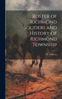 Roster of Richmond Soliders and History of Richmond Township 1022141481 Book Cover