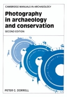 Photography in Archaeology and Conservation (Cambridge Manuals in Archaeology) 0521327970 Book Cover