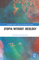 Utopia without Ideology 1032127384 Book Cover