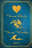 Three Girls/Three Worlds 148345150X Book Cover