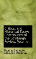 Critical and Historical Essays: Contributed to the Edinburgh Review; Volume 1 B0BM517QRB Book Cover