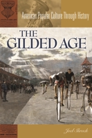 The Gilded Age (American Popular Culture Through History) 031332204X Book Cover