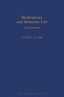 Shakespeare and Domestic Life: A Dictionary 1472581806 Book Cover