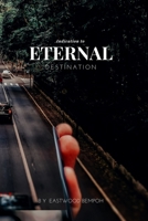 Indication to Eternal Destination 1706766386 Book Cover