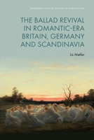 The Ballad Revival in Romantic-Era Britain, Germany and Scandinavia (Edinburgh Critical Studies in Romanticism) 1399548085 Book Cover
