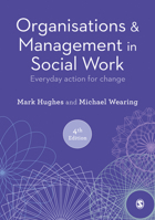 Organisations and Management in Social Work: Everyday Action for Change 1473934516 Book Cover
