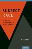 Suspect Race: Causes and Consequences of Racial Profiling 0195370406 Book Cover