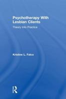 Psychotherapy With Lesbian Clients: Theory Into Practice 0876306229 Book Cover