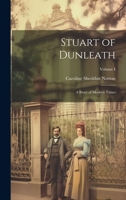 Stuart of Dunleath: A Story of Modern Times; Volume I 1021962295 Book Cover