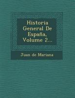 Historia General De Espaa, Volume 2... 1249934877 Book Cover