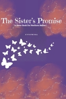 The Sister's Promise: A Baby Sister Welcome Book for Newborns with Sweet Promises and Love B0G43LQRZR Book Cover