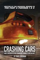 Crashing Cars: How a Motion Picture Franchise Turned It Into an Art 1548163589 Book Cover